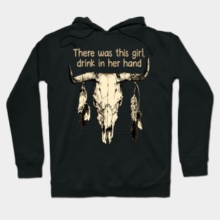 There was this girl, drink in her hand Bull-Skull Feathers Hoodie